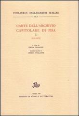 Carte dell'Archivio capitolare di Pisa vol.1 edito da Storia e Letteratura