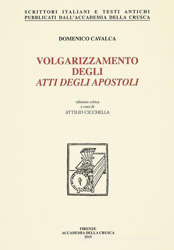 Volgarizzamento degli Atti degli Apostoli. Nuova ediz. di Domenico Cavalca edito da Accademia della Crusca