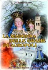 La Madonna delle Grazie di Agropoli di Antonio Infante edito da Sirio (Agropoli)