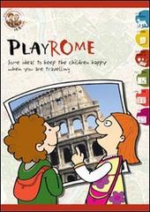 Playrome. Some ideas to keep the children happy when you are travelling di Stefania Cesaretti edito da A & C