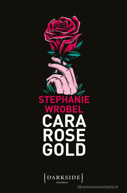 Cara Rose Gold di Stephanie Wrobel edito da Fazi