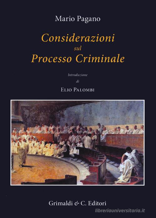 Considerazioni sul processo criminale di Francesco Mario Pagano edito da Grimaldi & C.