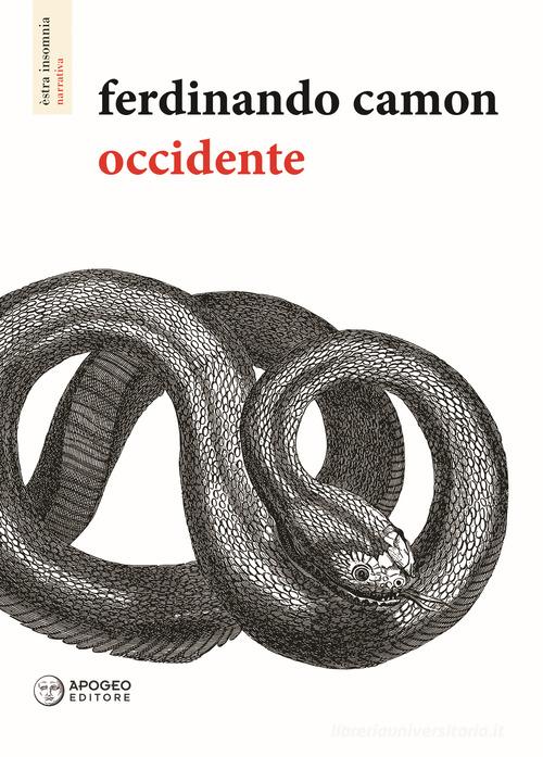 Libro Occidente di Ferdinando Camon Èstra insomnia di Apogeo Editore
