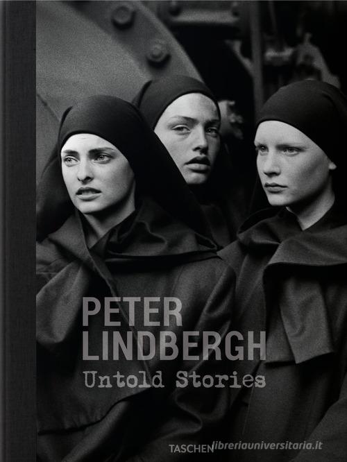 Peter Lindbergh. Untold stories. Ediz. inglese, francese, tedesca di Wim Wenders, Felix Krämer, Peter Lindbergh edito da Taschen
