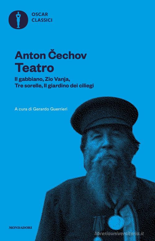 Teatro. Il gabbiano-Zio Vanja-Tre sorelle-Il giardino dei ciliegi di Anton Cechov edito da Mondadori