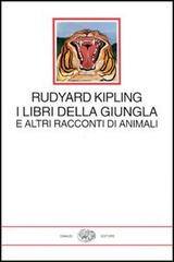 I libri della giungla e altri racconti di animali di Rudyard Kipling edito da Einaudi