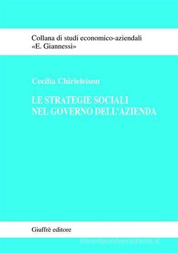 Le strategie sociali nel governo dell'azienda di Cecilia Chirieleison edito da Giuffrè