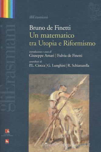 Bruno de Finetti. Un matematico tra utopia e riformismo edito da Futura