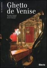 Le Ghetto de Venise. Ediz. illustrata di Anna-Vera Sullam, Riccardo Calimani, Davide Calimani edito da Mondadori Electa