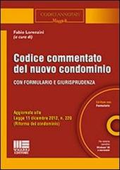 Codice commentato del nuovo condominio. Con CD-ROM di Fabio Lorenzini edito da Maggioli Editore