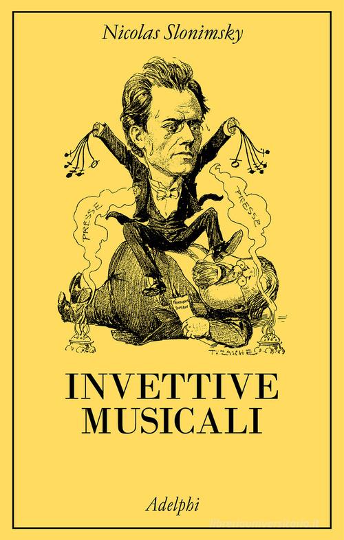 Invettive musicali di Nicolas Slonimsky edito da Adelphi