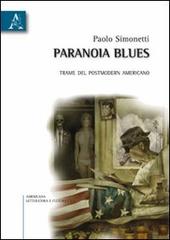Paranoia blues. Trame del postmodern americano di Paolo Simonetti edito da Aracne
