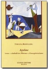 Agalma. Icone e simboli tra Platone e il neoplatonismo di Stefania Bonfiglioli edito da Pàtron