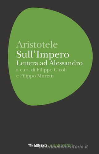 Sull'Impero. Lettera ad Alessandro di Aristotele edito da Mimesis