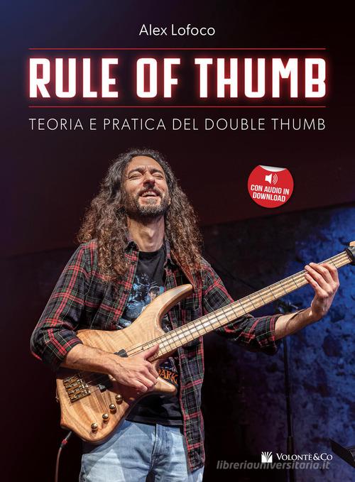 Rule of the thumb. Teoria e pratica del double thumb. Con File audio per il download di Alex Lofoco edito da Volontè & Co