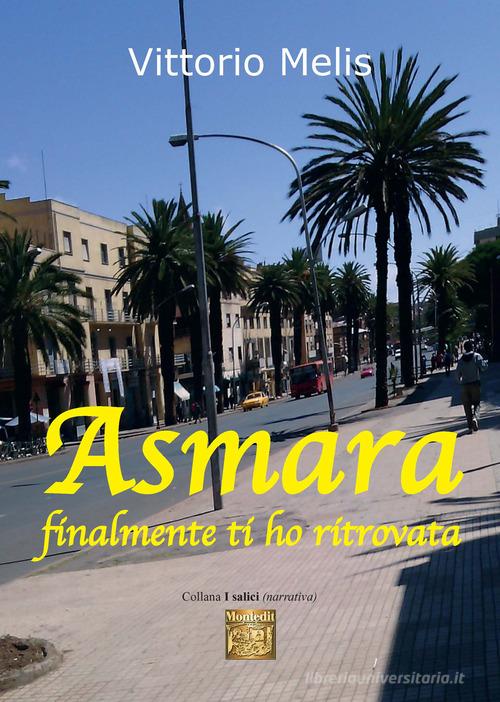 Asmara finalmente ti ho ritrovata di Vittorio Melis edito da Montedit