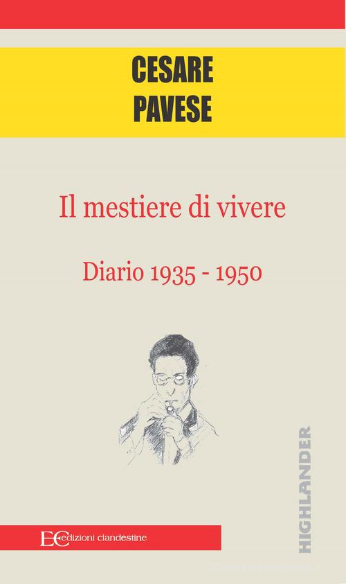 Il mestiere di vivere. Diario (1935-1950) di Cesare Pavese edito da Edizioni Clandestine