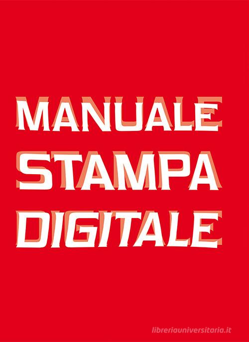 Manuale stampa digitale di Roberto Pace edito da Gli Ori