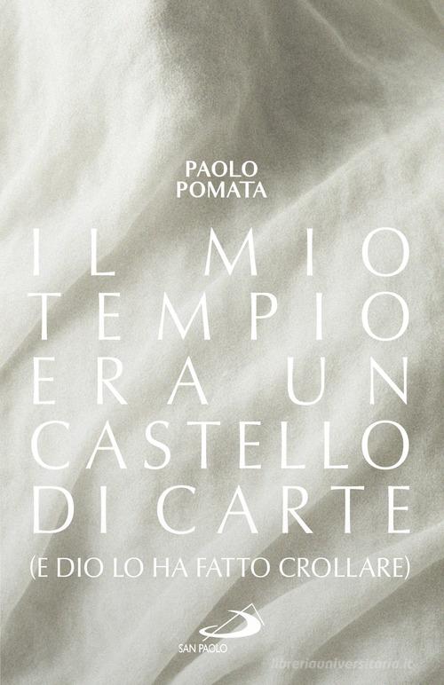 Il mio tempio era un castello di carte (e Dio lo ha fatto crollare) di Paolo Pomata edito da San Paolo Edizioni
