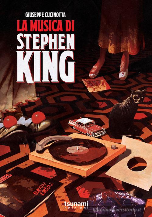 La musica di Stephen King di Giuseppe Cucinotta edito da Tsunami Edizioni