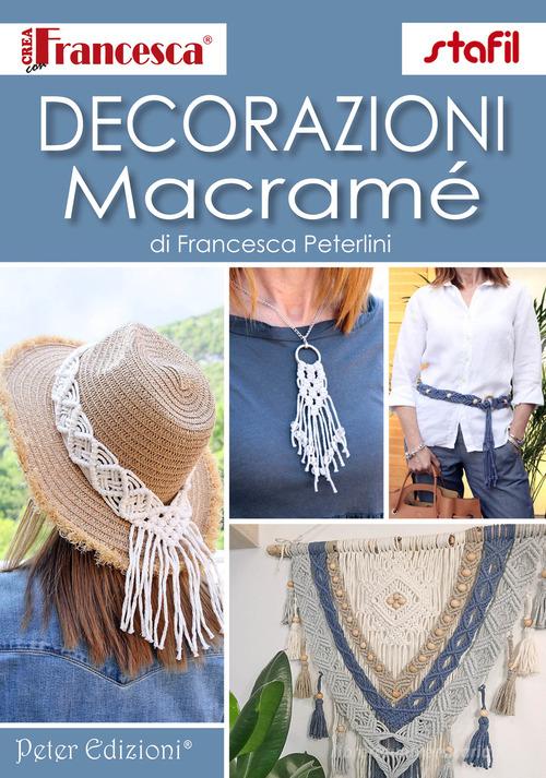Decorazioni macramè di Francesca Peterlini edito da Peter Edizioni