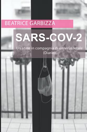 Sars-cov-2. Un anno in compagnia di un virus letale edito da Autopubblicato