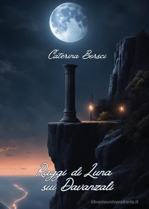 Libro Raggi di luna sui davanzali di Caterina Borsci di Youcanprint