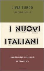 I nuovi italiani. L'immigrazione, i pregiudizi, la convivenza di Livia Turco, Paola Tavella edito da Mondadori