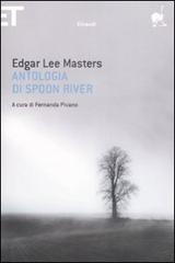 Antologia di Spoon River. Testo inglese a fronte di Edgar Lee Masters edito da Einaudi