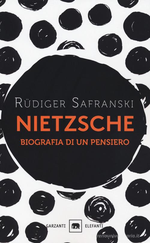 Nietzsche. Biografia di un pensiero di Rüdiger Safranski edito da Garzanti