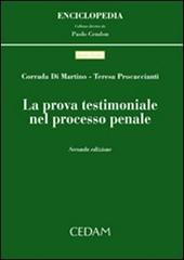 La prova testimoniale nel processo penale di Corrada Di Martino, Teresa Procaccianti edito da CEDAM