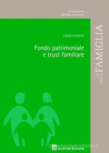 Fondo patrimoniale e trust familiare di Andrea Ferrari edito da Giuffrè