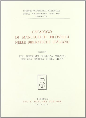Catalogo di manoscritti filosofici nelle biblioteche italiane vol.6 edito da Olschki