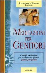 Meditazioni per genitori di Wendy Lazear, Jonathon Lazear edito da Armenia