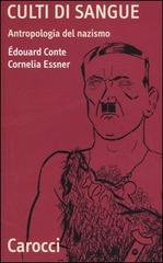 Culti di sangue. Antropologia del nazismo di Édouard Conte, Cornelia Essner edito da Carocci