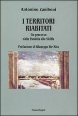 I territori riabitati. Un percorso dalla Padania alla Sicilia di Antonino Zaniboni edito da Franco Angeli