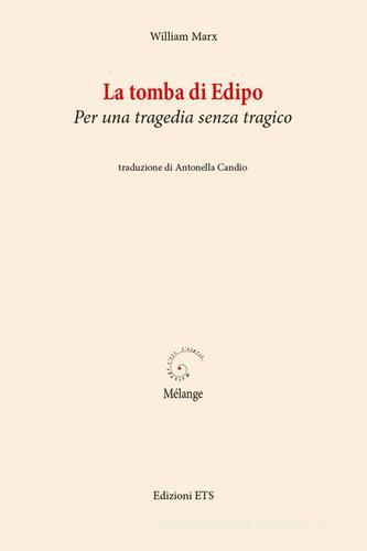 La tomba di Edipo. Per una tragedia senza tragico di William Marx edito da Edizioni ETS