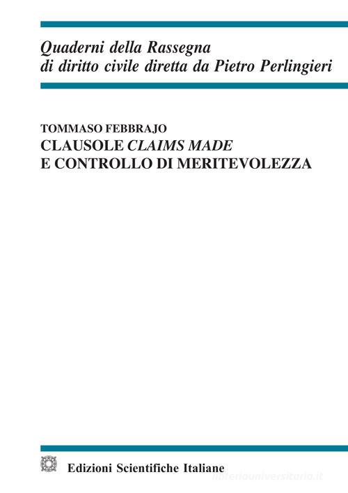Clausole claims made e controllo di meritevolezza di Tommaso Febbrajo edito da Edizioni Scientifiche Italiane