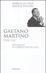 Gaetano Martino 1900-1967 di Marcello Saija, Angela Villani edito da Rubbettino