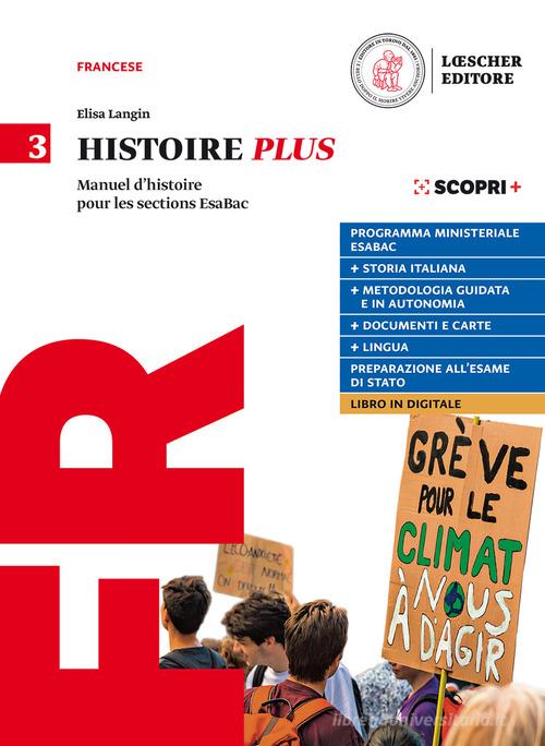 Histoire Plus. Manuel d'histoire pour les sections EsaBac. Per il triennio delle Scuole superiori. Con e-book. Con espansione online vol. 3 di Elisa Langin edito da Loescher