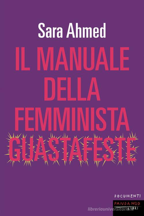 Il manuale della femminista guastafeste di Sara Ahmed edito da Fandango Libri