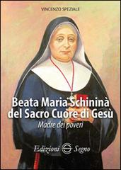 Beata Maria Schininà del Sacro Cuore di Gesù di Vincenzo Speziale edito da Edizioni Segno