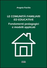 Le comunità familiari ed educative. Fondamenti pedagogici e modelli applicati di Angela Fiorillo edito da Simple