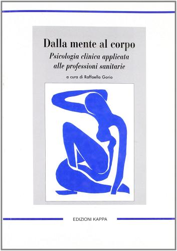 Dalla mente al corpo. Psicologia clinica applicata alle professioni sanitarie edito da Kappa