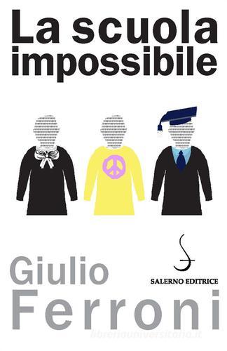La scuola impossibile di Giulio Ferroni edito da Salerno Editrice