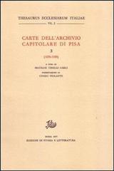 Carte dell'Archivio capitolare di Pisa vol.3 edito da Storia e Letteratura