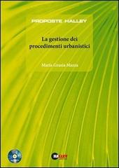 La gestione dei procedimenti urbanistici. Con CD-ROM di Mazza M. Grazia edito da Halley Editrice