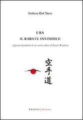 Ura: il karate invisibile. Appunti disordinati di un eterno allievo di karate wadoryu di Stefano Del Nero edito da UNI Service