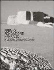 Premio fondazione Henraux. In memoria di Erminio Cidonio. Ediz. multilingue edito da Fondazione Henraux
