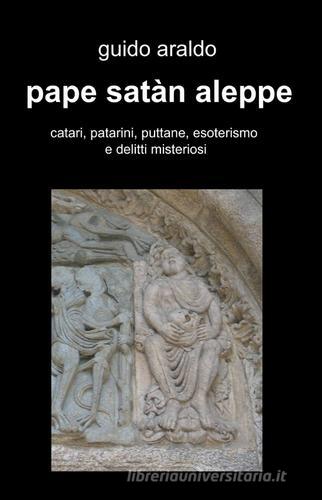 Pape satàn aleppe di Guido Araldo edito da ilmiolibro self publishing